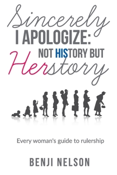 Paperback Sincerely I Apologize: Not History But Herstory: Every Woman's Guide to Rulership Book