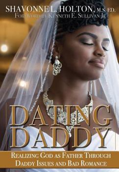 Hardcover Dating Daddy: Realizing God as Father through Daddy Issues and Bad Romance: Book