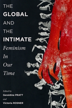 Hardcover The Global and the Intimate: Feminism in Our Time Book