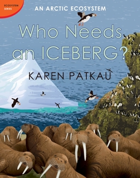 Hardcover Who Needs an Iceberg?: An Arctic Ecosystem Book