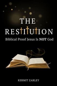 Paperback The Restitution: Biblical Proof Jesus Is Not God Book