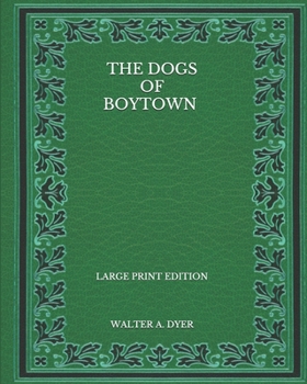 The Dogs of Boytown - Large Print Edition