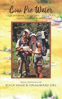 Paperback Cow Pie Water: 2,659 Miles on the Pacific Crest Trail from Mexico to Canada Book