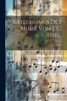 Paperback Katechismus der Musik von J. C. Lobe. [German] Book