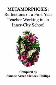 Paperback Metamorphosis: Reflections of a First Year Teacher Working in an Inner-City School Book