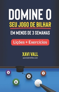 Paperback Domine o Seu Jogo de Bilhar em Menos de 3 Semanas: Lições + Exercícios [Portuguese] Book