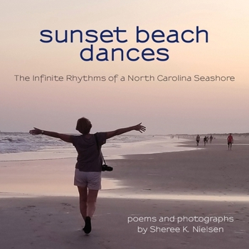 Paperback Sunset Beach Dances: The Infinite Rhythms of a North Carolina Seashore Book
