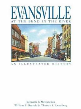 Hardcover Evansville, at the Bend in the River: An Illustrated History Book