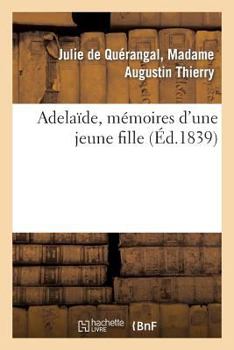 Paperback Adelaïde, Mémoires d'Une Jeune Fille [French] Book