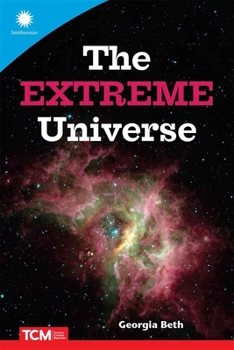 The Extreme Universe (Smithsonian: Informational Text)