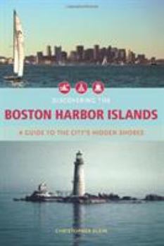 Paperback Discovering the Boston Harbor Islands: A Guide to the City's Hidden Shores Book