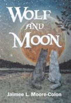 Hardcover Wolf and Moon: #1 of a Series Book