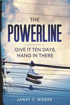 Paperback THE POWERLINE: GIVE IT TEN DAYS, HANG IN THERE Book