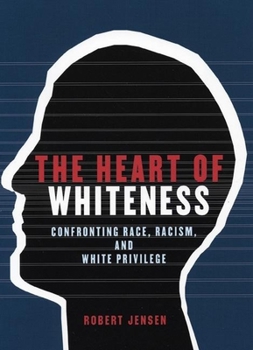 Paperback The Heart of Whiteness: Confronting Race, Racism and White Privilege Book