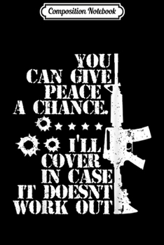 Paperback Composition Notebook: You Can Give Peace A Chance Gun 2nd Amendment Journal/Notebook Blank Lined Ruled 6x9 100 Pages Book