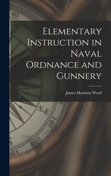 Hardcover Elementary Instruction in Naval Ordnance and Gunnery Book