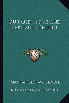 Paperback Our Old Home and Septimius Felton Book
