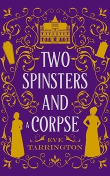 Two Spinsters and a Corpse : Large Print Edition