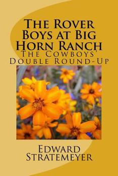 The Rover Boys at Big Horn Ranch The Cowboys' Double Round-Up - Book #26 of the Rover Boys