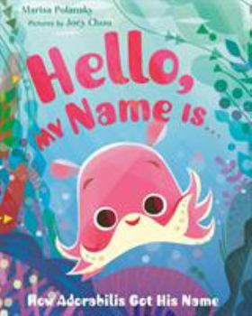 Hardcover Hello, My Name Is . . .: How Adorabilis Got His Name Book