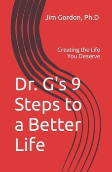 Paperback Dr. G's 9 Steps to a Better Life: Creating the Life You Deserve Book