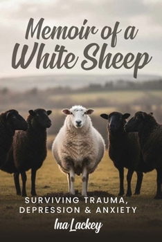 Paperback Memoir of a White Sheep: Surviving Trauma, Depression & Anxiety Book