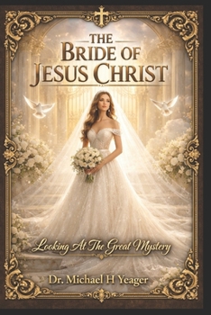 Paperback The Bride of Jesus Christ: Looking At The Great Mystery Book