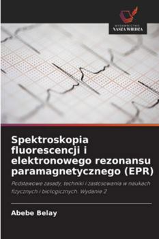 Paperback Spektroskopia fluorescencji i elektronowego rezonansu paramagnetycznego (EPR) [Polish] Book