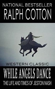 While Angels Dance - Book #1 of the Life and times of Jeston Nash