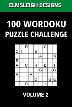 Paperback 100 Wordoku Puzzle Challenge: A Word Sudoku Puzzle Book - A Letter Based Brain Teaser Puzzle Book for Puzzle lovers - Volume 2 Book