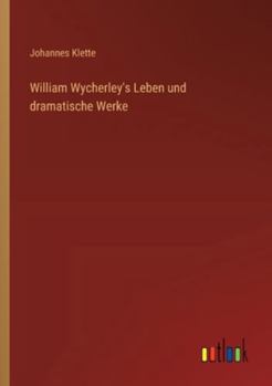William Wycherley's Leben und dramatische Werke