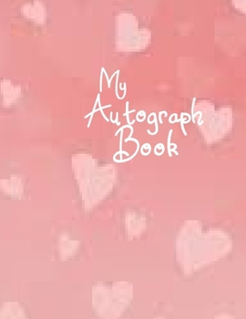 My Autograph Book: : Blank Unlined Memory Journal /Notebook --Scrapbook --Easy to Carry to grab memories & Signatures --Gift