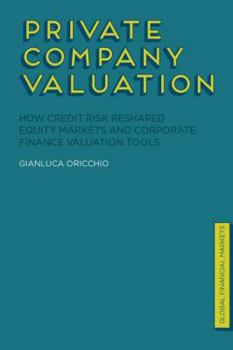 Hardcover Private Company Valuation: How Credit Risk Reshaped Equity Markets and Corporate Finance Valuation Tools Book