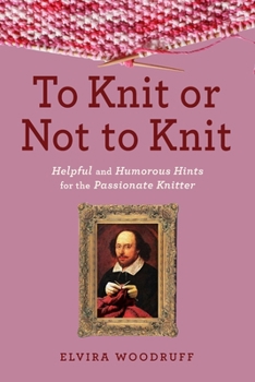 Hardcover To Knit or Not to Knit: Helpful and Humorous Hints for the Passionate Knitter Book