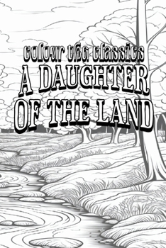 Paperback EXCLUSIVE COLORING BOOK Edition of Gene Stratton-Porter's A Daughter of the Land Book