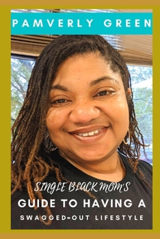 Paperback Single Black Mom's Guide to Having a Swagged-Out Lifestyle Book