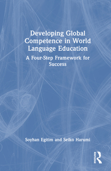 Hardcover Developing Global Competence in World Language Education: A Four-Step Framework for Success Book
