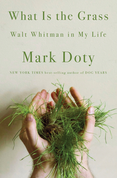 Hardcover What Is the Grass: Walt Whitman in My Life Book