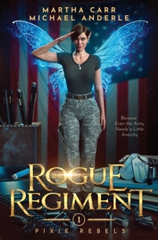 Paperback The Rogue Regiment: Pixie Rebels Book One Book