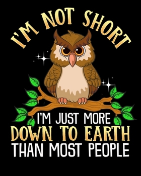 Paperback I'm Not Short I'm Just More Down To Earth Than Most People: I'm Not Short I'm Down To Earth 2020-2021 Weekly Planner & Gratitude Journal (110 Pages, 8 Book