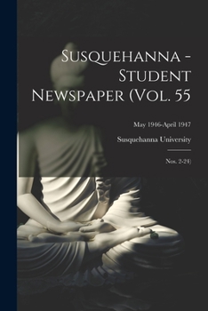 Paperback Susquehanna - Student Newspaper (Vol. 55; Nos. 2-24); May 1946-April 1947 Book