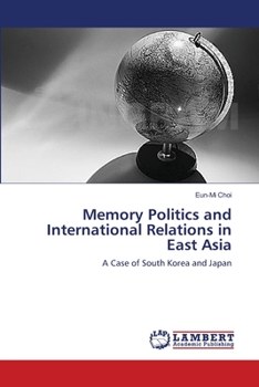 Paperback Memory Politics and International Relations in East Asia Book