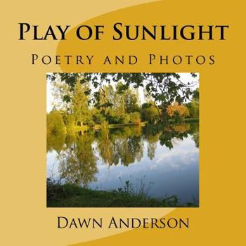 Paperback Play of Sunlight: Poetry and Photos Book