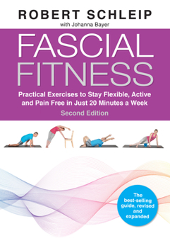 Paperback Fascial Fitness, Second Edition: Practical Exercises to Stay Flexible, Active and Pain Free in Just 20 Minutes a Week Book