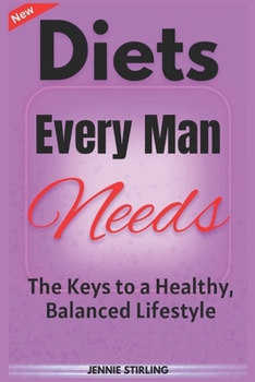 Paperback Diets Every Man Needs: The Keys to a Healthy, Balanced Lifestyle Book