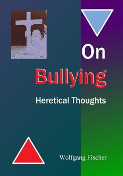 Paperback On Bullying: Heretical Thoughts Book