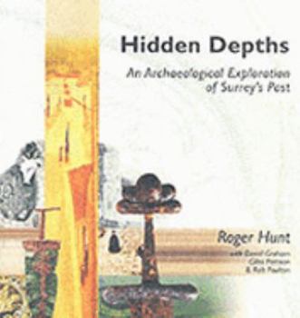 Paperback Hidden Depths : An Archaeological Exploration of Surrey's Past Book