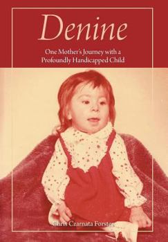 Hardcover Denine: One mother's journey with a profoundly handicapped child Book
