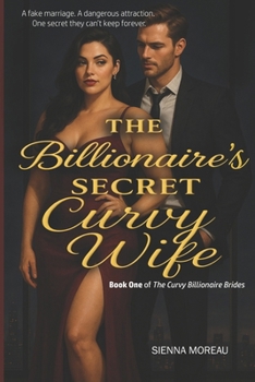 Paperback The Billionaire's Secret Curvy Wife: A Steamy Billionaire Romance with a Curvy Heroine, Fake Marriage, and Irresistible Love Story (Curvy Billionaire Book