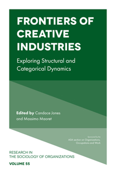 Hardcover Frontiers of Creative Industries: Exploring Structural and Categorical Dynamics Book